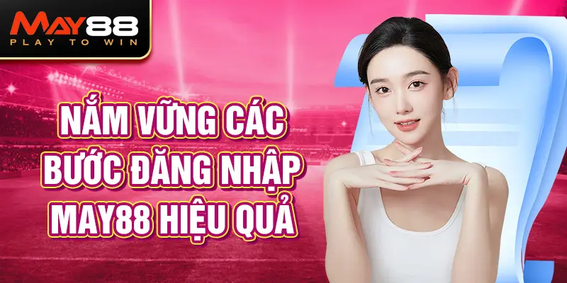 Nắm vững các bước đăng nhập MAY88 hiệu quả