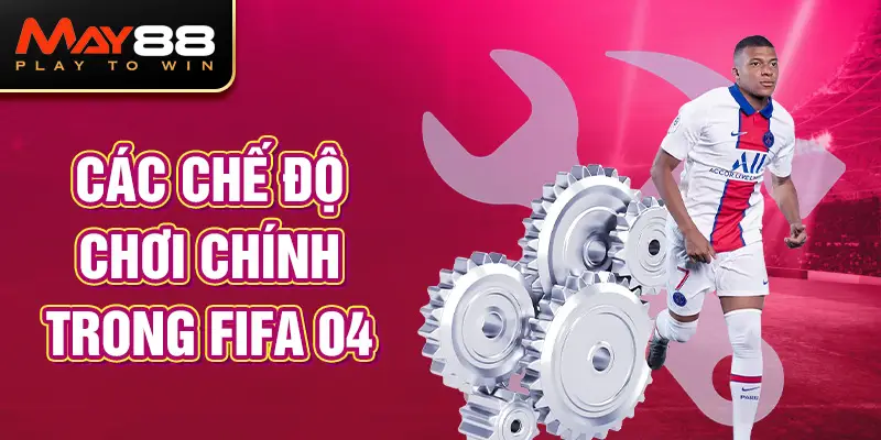 Các chế độ chơi chính trong FIFA 04