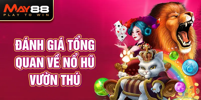 Đánh giá tổng quan về Nổ Hũ Vườn Thú